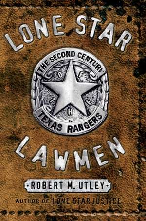 Lone Star Lawmen de Robert M. Utley