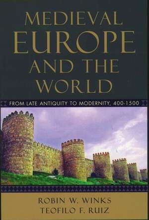 Medieval Europe and the World: From Late Antiquity to Modernity, 400-1500 de Robin W Winks