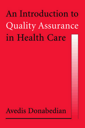 An Introduction to Quality Assurance in Health Care de Avedis Donabedian