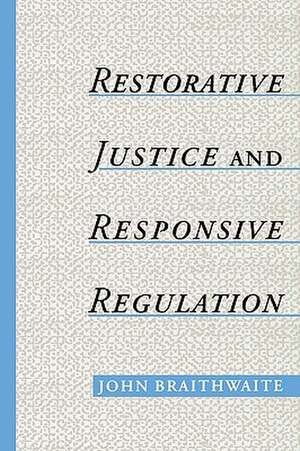 Restorative Justice & Responsive Regulation de John Braithwaite