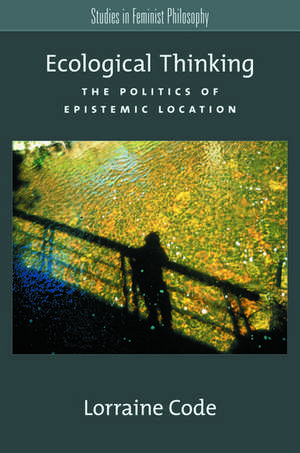 Ecological Thinking: The Politics of Epistemic Location de Lorraine Code