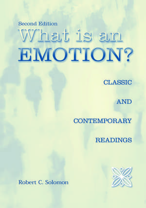 What is an Emotion?: Classic and Contemporary Readings de Robert C. Solomon