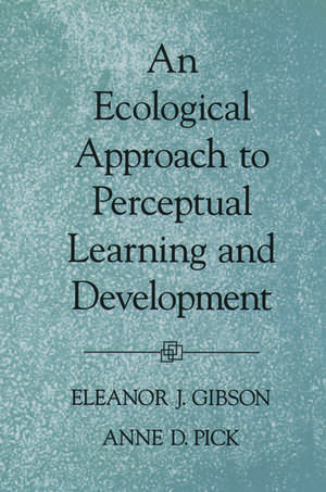 An Ecological Approach to Perceptual Learning and Development de Eleanor J. Gibson