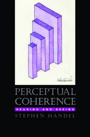 Perceptual Coherence: Hearing and seeing de Stephen Handel