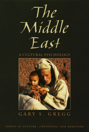 The Middle East: A Cultural Psychology de Gary S. Gregg