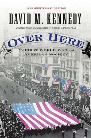 Over Here: The First World War and American Society de David M. Kennedy