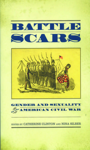 Battle Scars: Gender and Sexuality in the American Civil War de Catherine Clinton