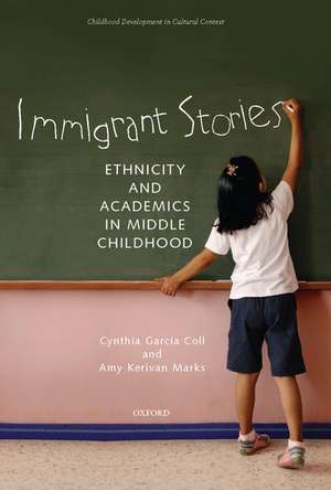 Immigrant Stories: Ethnicity and Academics in Middle Childhood de Cynthia Garcia Coll