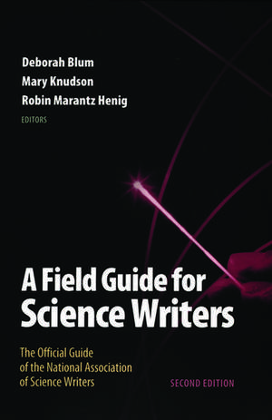 A Field Guide for Science Writers de Deborah Blum