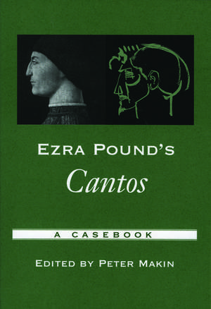 Ezra Pound's Cantos: A Casebook de Peter Makin