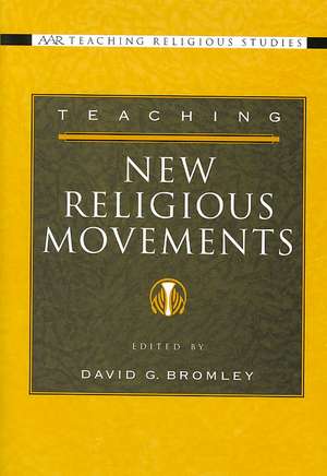 Teaching New Religious Movements de David G. Bromley