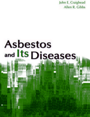 Asbestos and Its Diseases de John E. Craighead