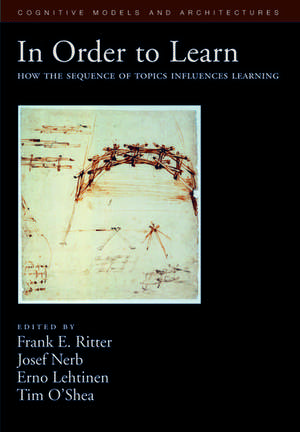 In Order to Learn: How the sequence of topics influences learning de Frank E. Ritter