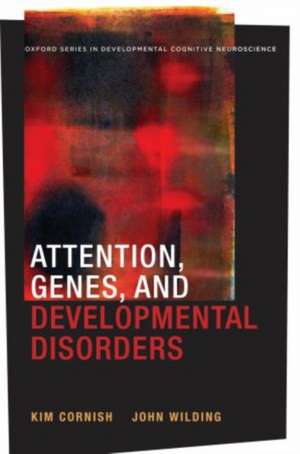 Attention, Genes, and Developmental Disorders de Kim Cornish