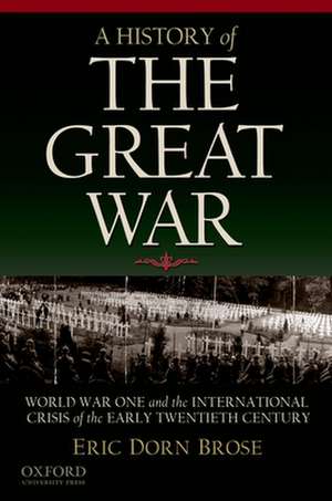 A History of the Great War de Eric Dorn Brose