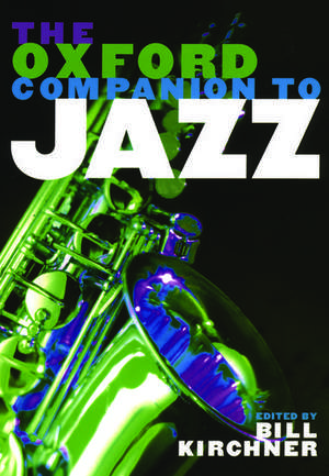 The Oxford Companion to Jazz de Bill Kirchner