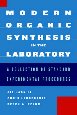 Modern Organic Synthesis in the Laboratory: A Collection of Standard Experimental Procedures de Jie Jack Li