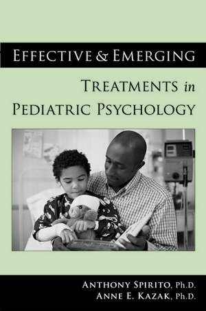 Effective and Emerging Treatments in Pediatric Psychology de Anthony Spirito