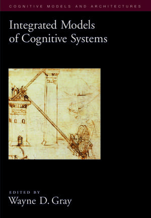 Integrated Models of Cognitive Systems de Wayne D. Gray