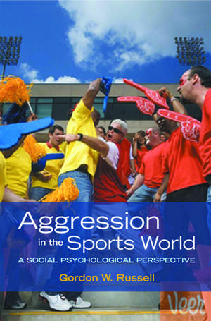 Aggression in the Sports World: A social psychological perspective de Gordon W. Russell