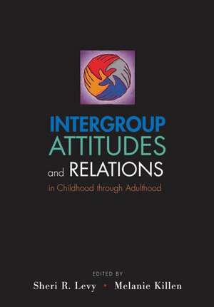 Intergroup Attitudes and Relations in Childhood Through Adulthood de Sheri R. Levy