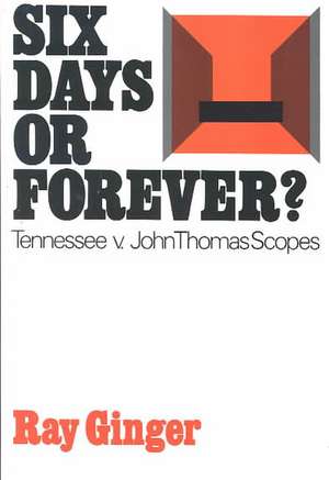 Six Days or Forever?: Tennessee v. John Thomas Scopes de Ray Ginger