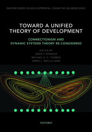 Toward a Unified Theory of Development: Connectionism and Dynamic System Theory Re-Considered de John Spencer