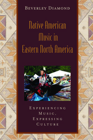 Native American Music in Eastern North America: Includes CD de Beverley Diamond