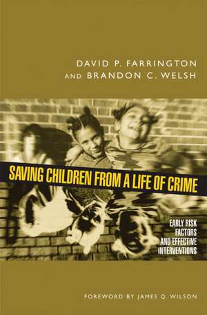 Saving Children from a Life of Crime: Early Risk Factors and Effective Interventions de David P. Farrington