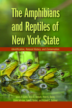 The Amphibians and Reptiles of New York State: Identification, Natural History, and Conservation de James P. Gibbs