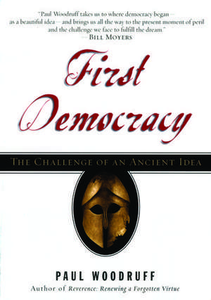 First Democracy: The Challenge of an Ancient Idea de Paul Woodruff