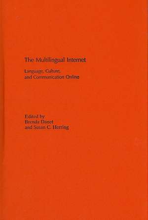 The Multilingual Internet: Language, Culture, and Communication Online de Brenda Danet