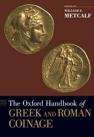 The Oxford Handbook of Greek and Roman Coinage de William Metcalf