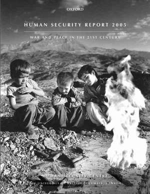 Human Security Report 2005: War and Peace in the 21st Century de Human Security Centre