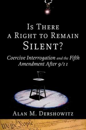 Is There a Right to Remain Silent? de Alan M. Dershowitz