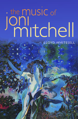 The Music of Joni Mitchell de Lloyd Whitesell