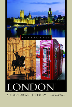 London: A Cultural History de Richard Tames