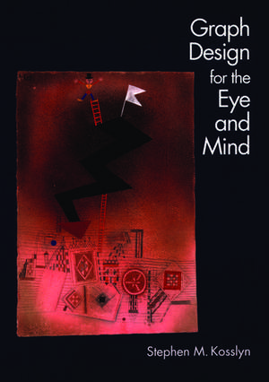 Graph Design for Eye and Mind de Stephen M. Kosslyn