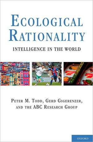 Ecological Rationality: Intelligence in the World de Peter M. Todd