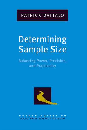 Determining Sample Size: Balancing Power, Precision, and Practicality de Patrick Dattalo