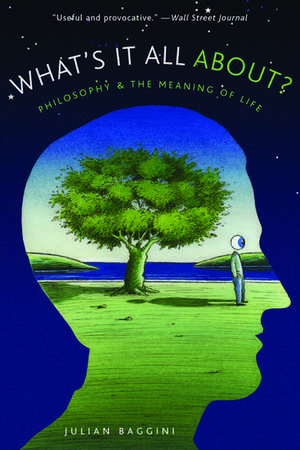 What's It All About?: Philosophy and the Meaning of Life de Julian Baggini