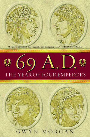 69 A.D.: The Year of Four Emperors de Gwyn Morgan