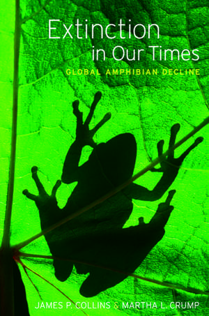 Extinction in Our Times: Global Amphibian Decline de James P. Collins