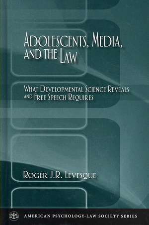 Adolescents, Media, and the Law: What developmental science reveals and free speech requires de Roger J. R. Levesque