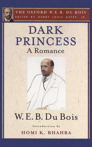 Dark Princess (The Oxford W. E. B. Du Bois): A Romance de Henry Louis Gates