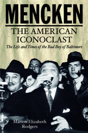 Mencken: The American Iconoclast de Marion Elizabeth Rodgers