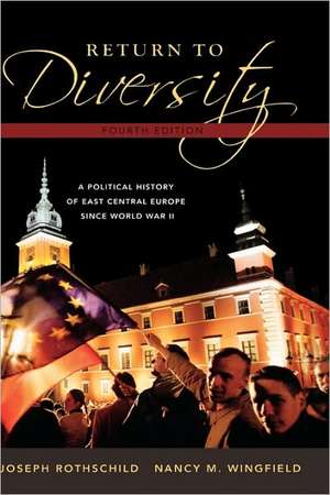 Return to Diversity: A Political History of East Central Europe Since World War II de Joseph Rothschild