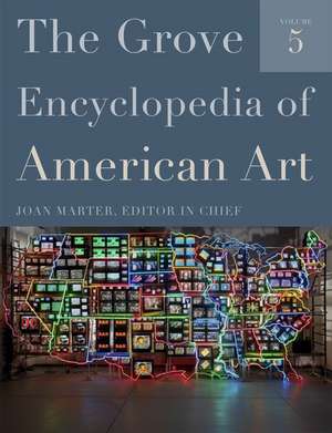 The Grove Encyclopedia of American Art: Five-volume set de Joan Marter