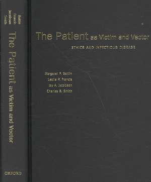 The Patient as Victim and Vector: Ethics and Infectious Disease de Margaret P Battin