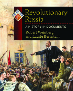 Revolutionary Russia: A History in Documents de Robert Weinberg